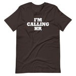 I'm Calling HR T-Shirt (Unisex)