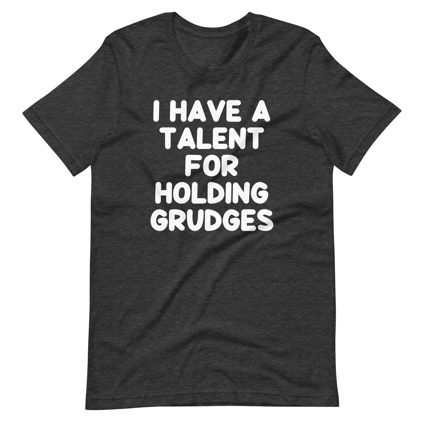 I Have A Talent For Holding Grudges T-Shirt (Unisex)