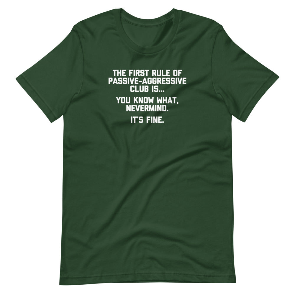 The First Rule Of Passive-Aggressive Club T-Shirt (Unisex)