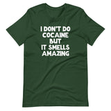 I Don't Do Cocaine But It Smells Amazing T-Shirt (Unisex)