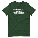 I Immediately Regret This Decision T-Shirt (Unisex)