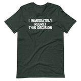 I Immediately Regret This Decision T-Shirt (Unisex)