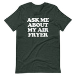 Ask Me About My Air Fryer T-Shirt (Unisex)