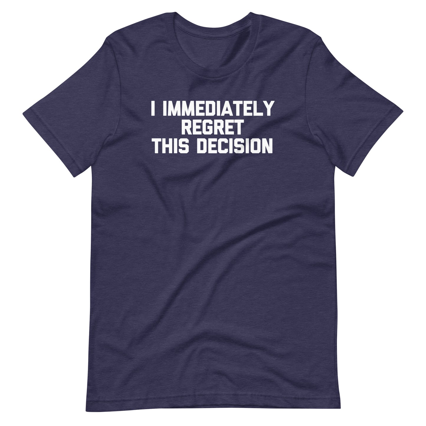 I Immediately Regret This Decision T-Shirt (Unisex)