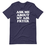 Ask Me About My Air Fryer T-Shirt (Unisex)