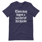 Thou May Ingest A Satchel Of Richards T-Shirt (Unisex)