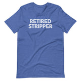 Retired Stripper T-Shirt (Unisex)