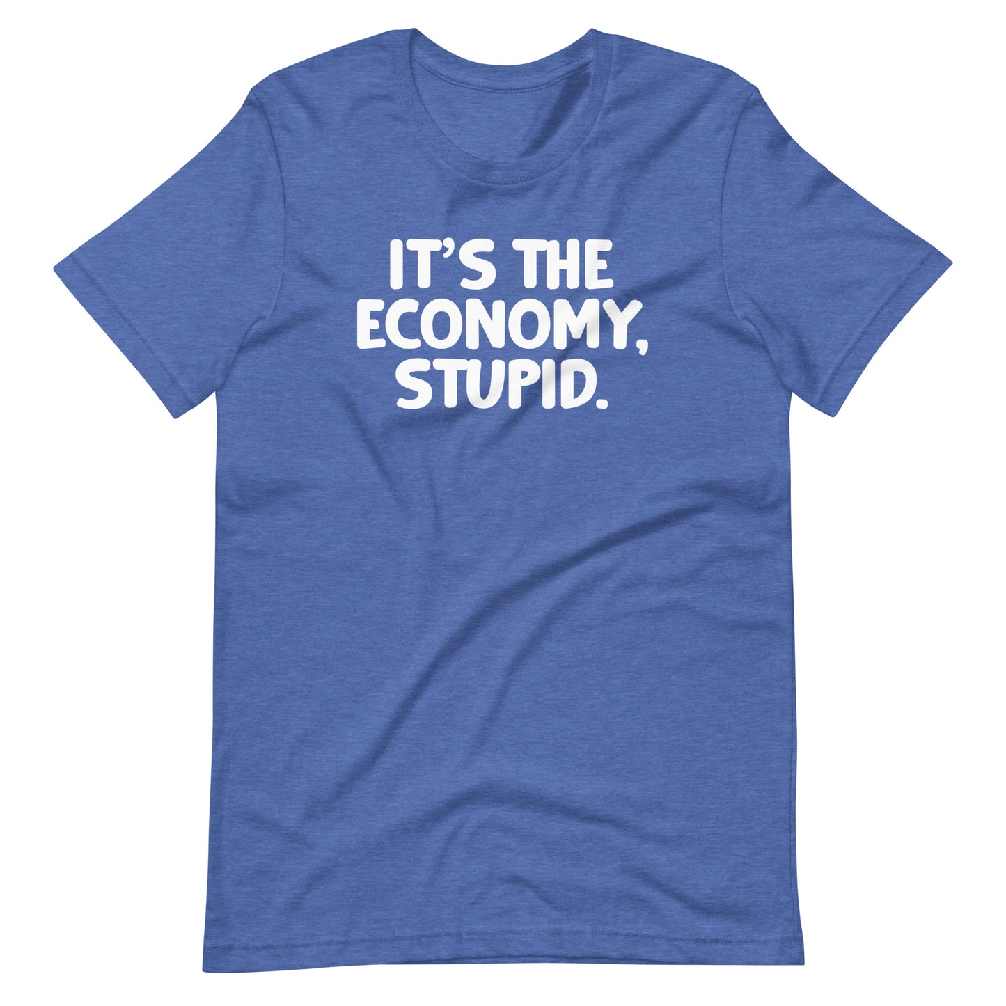 It's The Economy, Stupid T-Shirt (Unisex)