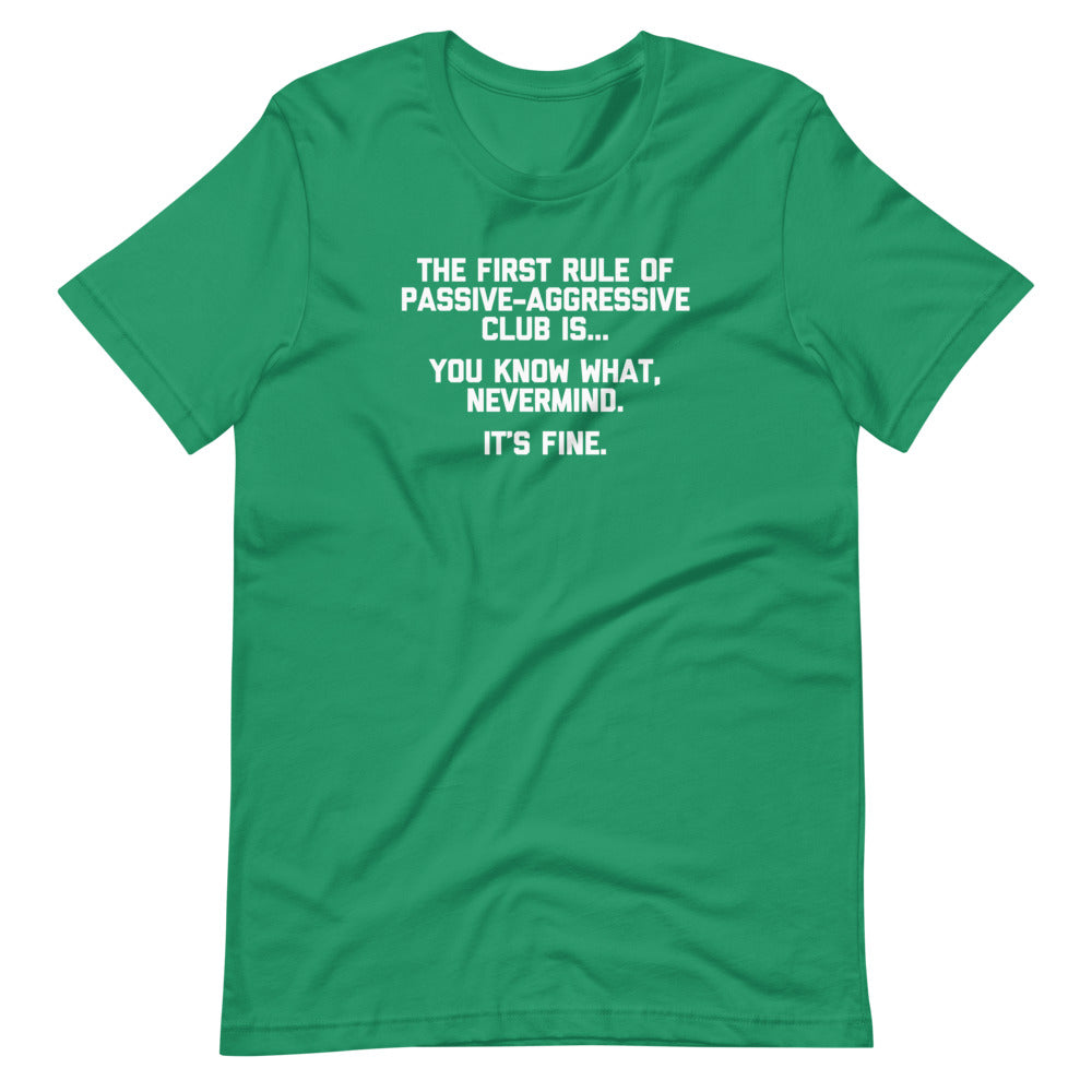 The First Rule Of Passive-Aggressive Club T-Shirt (Unisex)