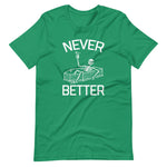 Never Better (Skeleton) T-Shirt (Unisex)