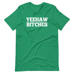 Yeehaw Bitches T-Shirt (Unisex)