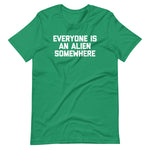 Everyone Is An Alien Somewhere T-Shirt (Unisex)