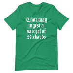 Thou May Ingest A Satchel Of Richards T-Shirt (Unisex)