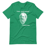 Meh... Good Enough (Mediocrates Quote) T-Shirt (Unisex)
