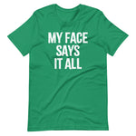 My Face Says It All T-Shirt (Unisex)