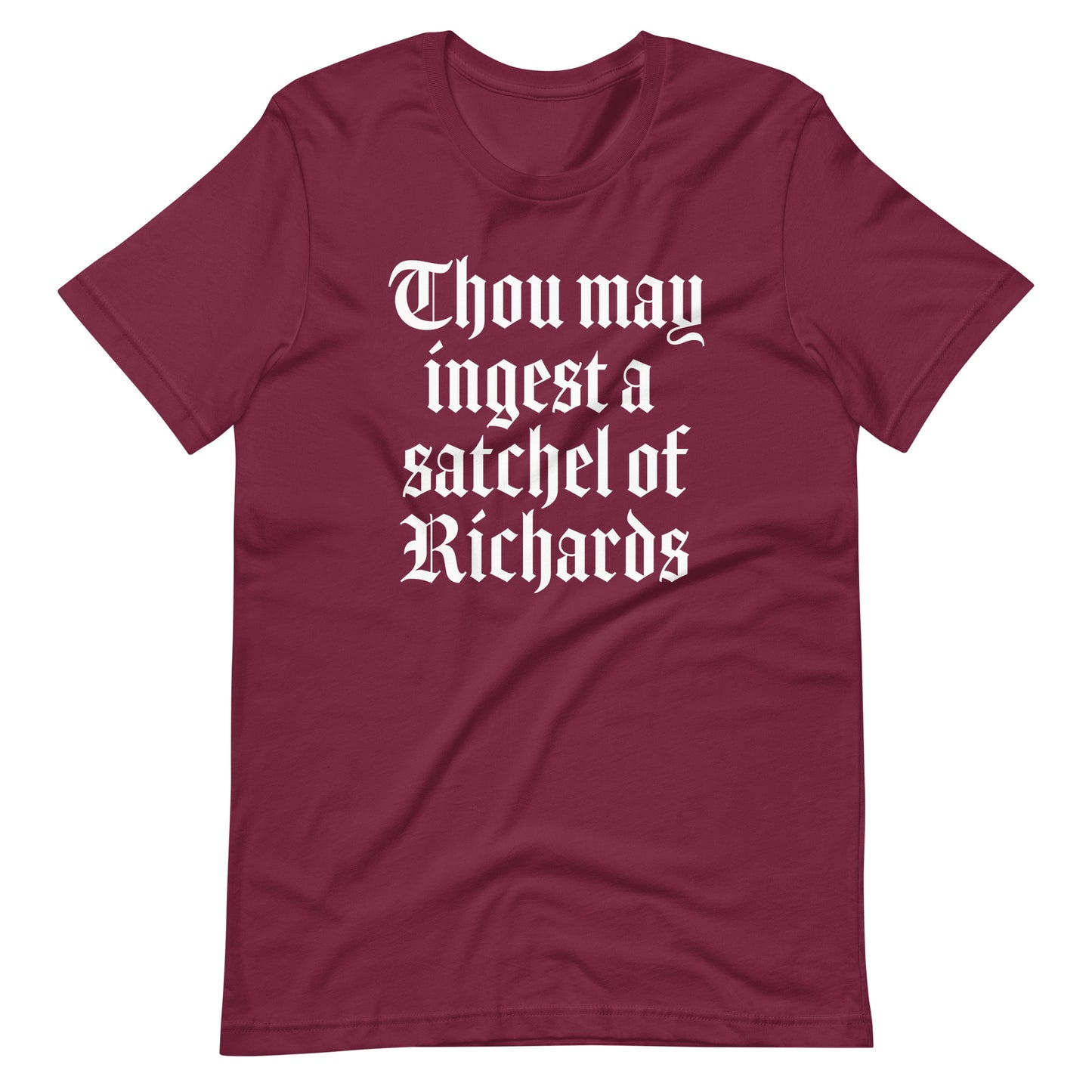 Thou May Ingest A Satchel Of Richards T-Shirt (Unisex)