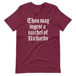 Thou May Ingest A Satchel Of Richards T-Shirt (Unisex)