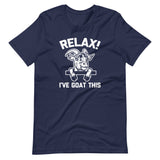 Relax! I've Goat This T-Shirt (Unisex)