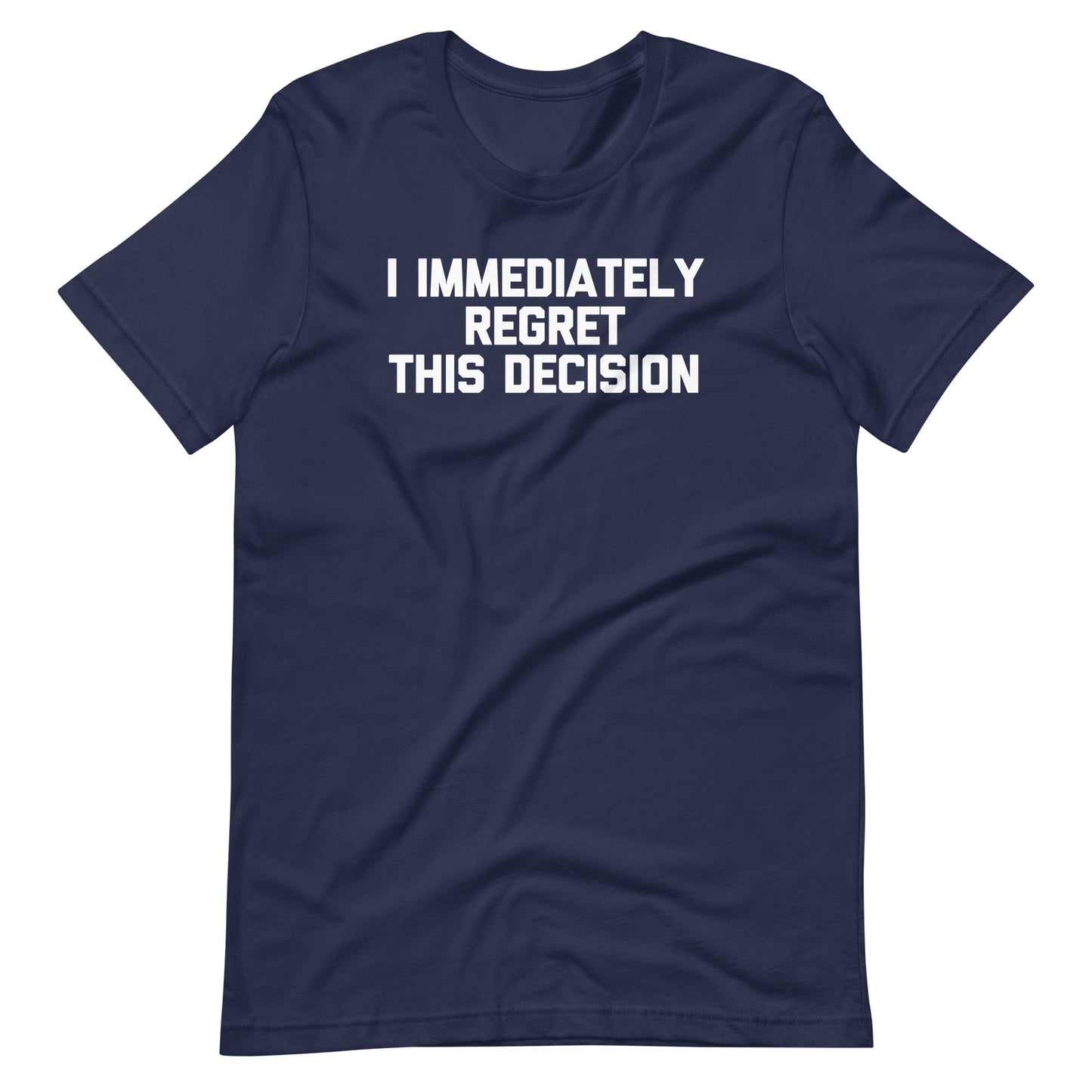 I Immediately Regret This Decision T-Shirt (Unisex)