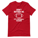 Don't Bother Me (It's Football Season) T-Shirt (Unisex)