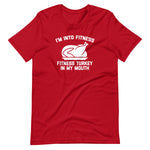 I'm Into Fitness (Fitness Turkey In My Mouth) T-Shirt