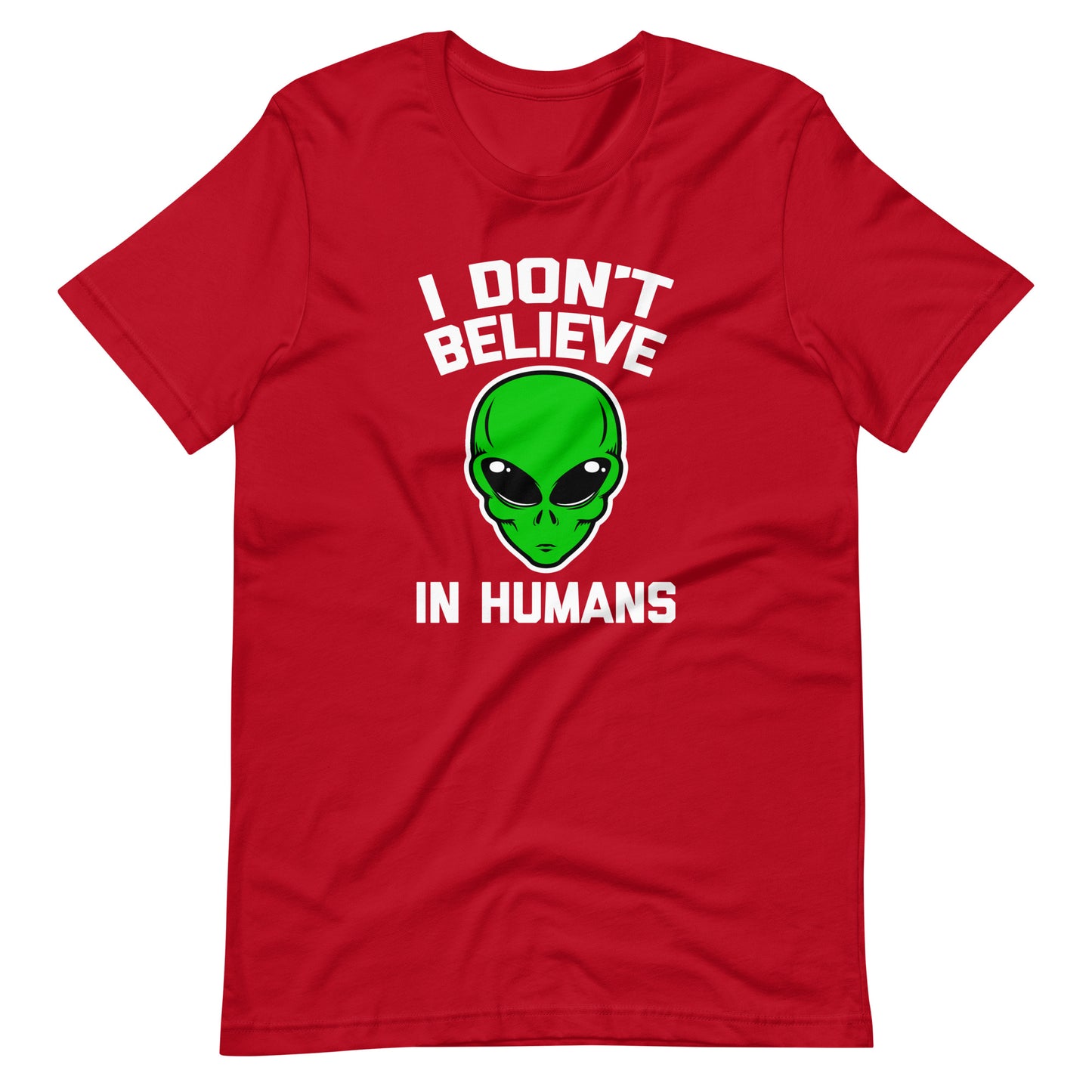 I Don't Believe In Humans T-Shirt (Unisex)