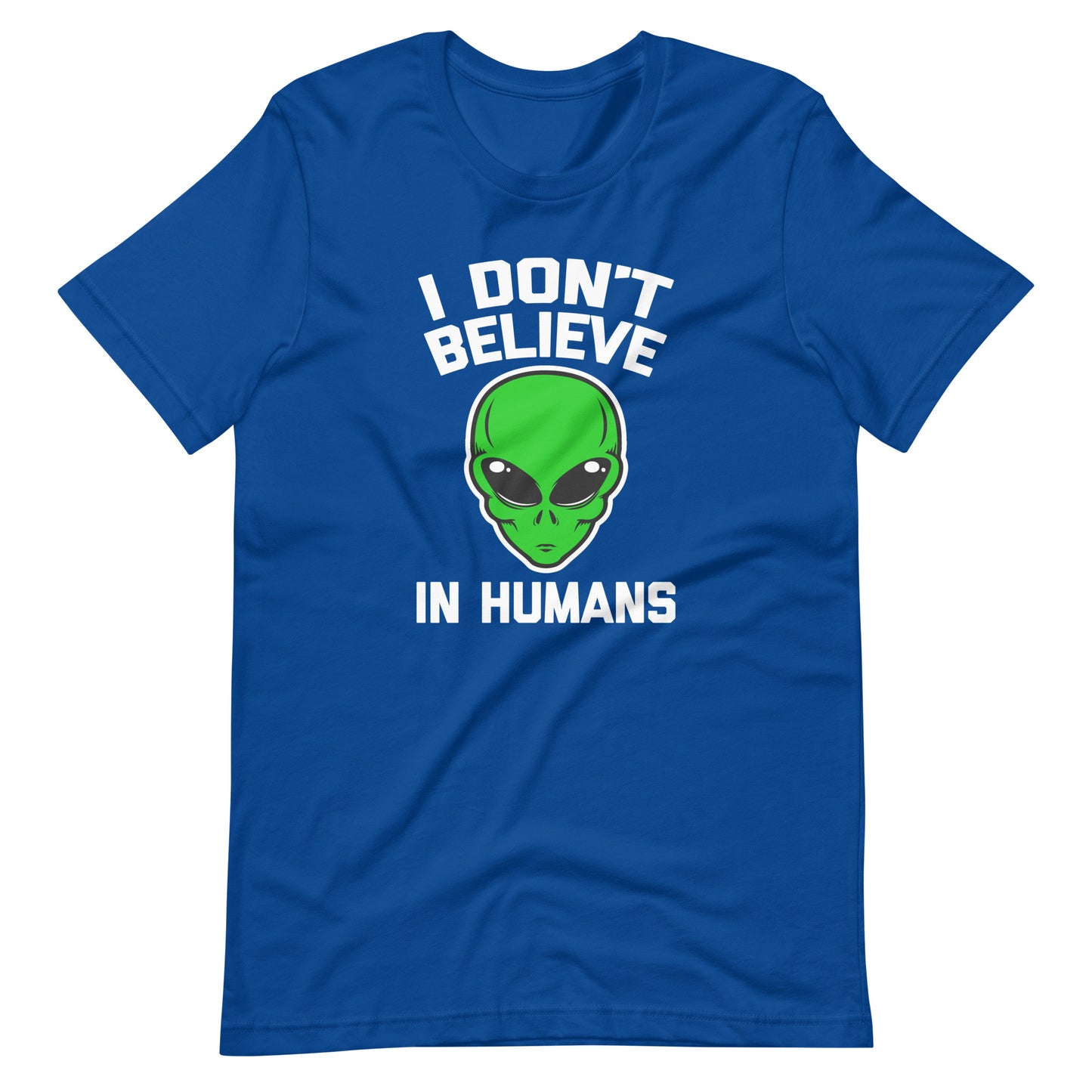 I Don't Believe In Humans T-Shirt (Unisex)