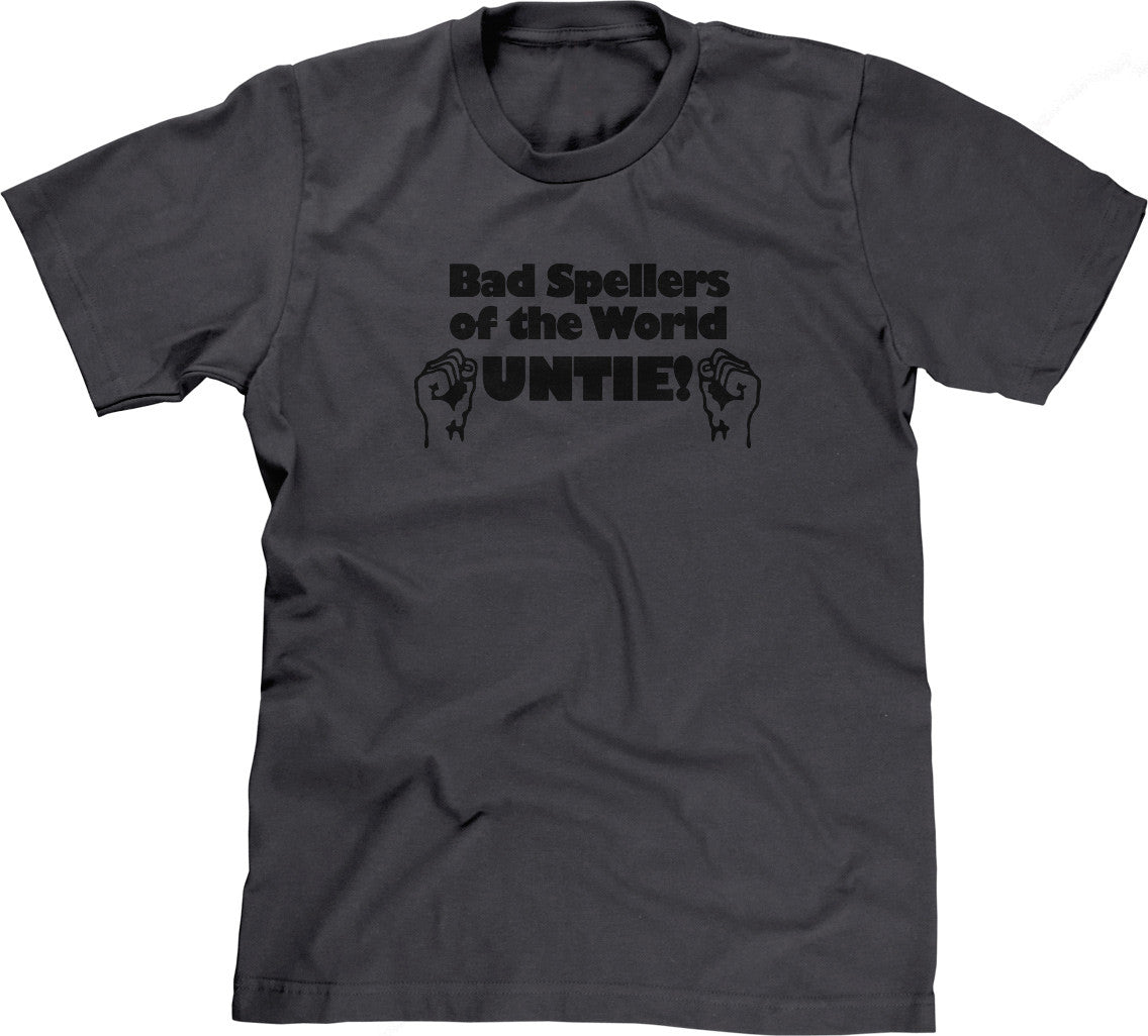 Bad Spellers of the World Untie T-Shirt