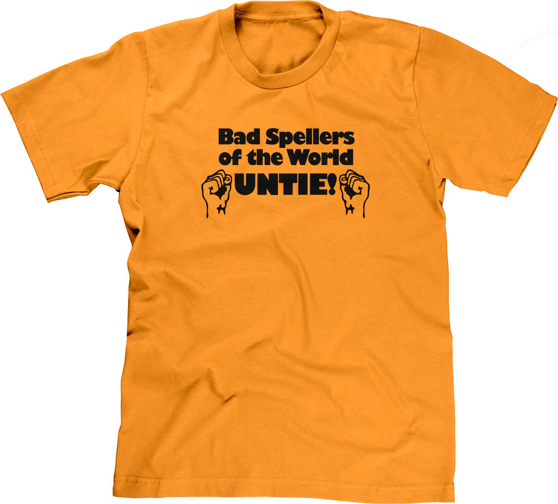Bad Spellers of the World Untie T-Shirt