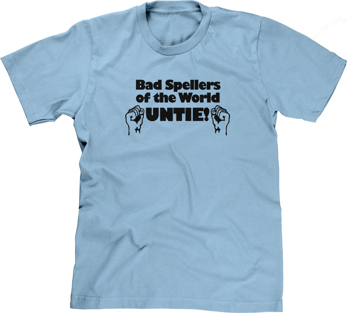 Bad Spellers of the World Untie T-Shirt