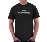 I Void Warranties T-Shirt