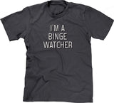 I'm A Binge Watcher T-Shirt