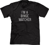 I'm A Binge Watcher T-Shirt