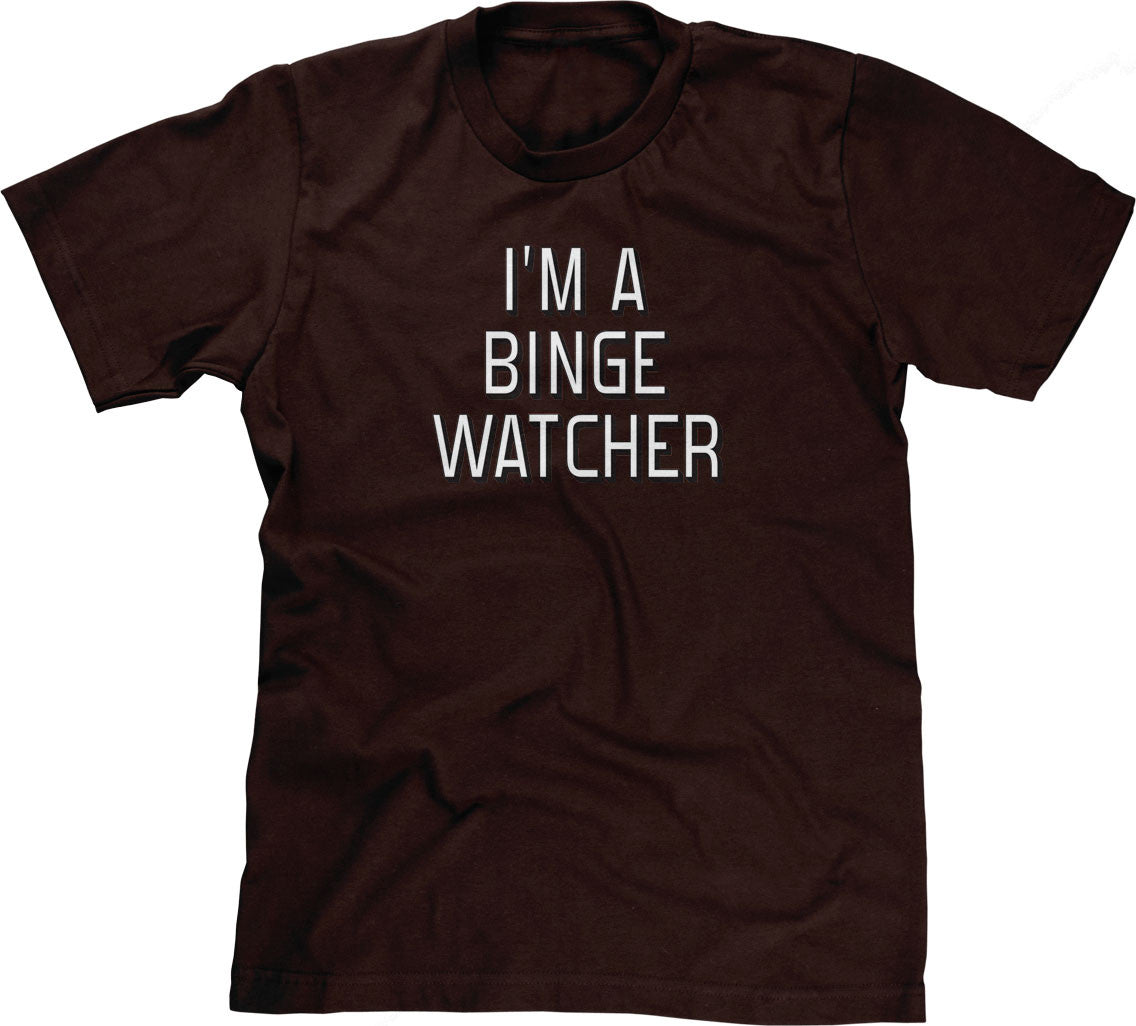 I'm A Binge Watcher T-Shirt (Unisex)