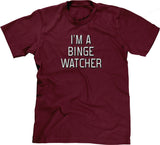 I'm A Binge Watcher T-Shirt
