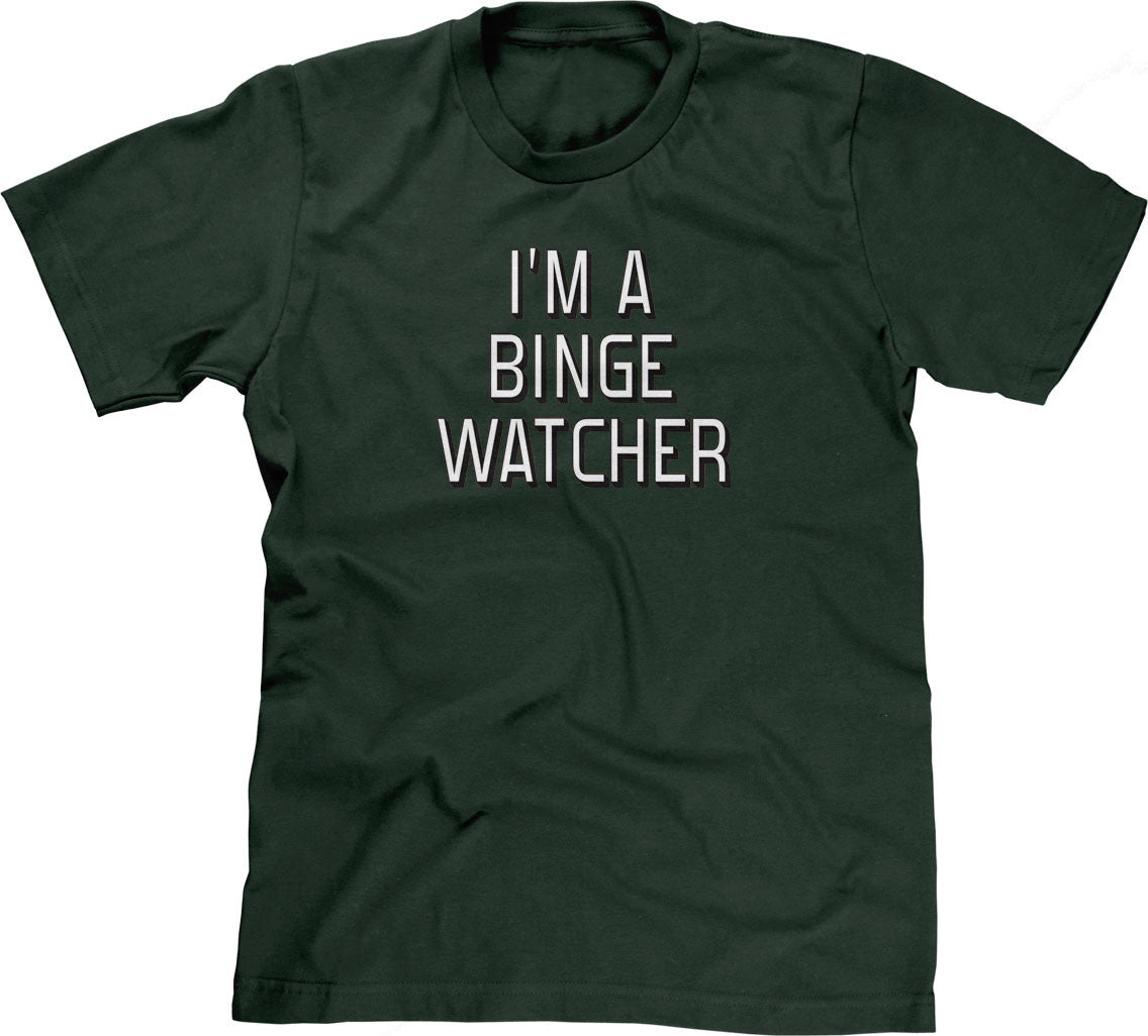 I'm A Binge Watcher T-Shirt (Unisex)