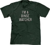 I'm A Binge Watcher T-Shirt