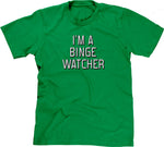 I'm A Binge Watcher T-Shirt