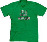 I'm A Binge Watcher T-Shirt