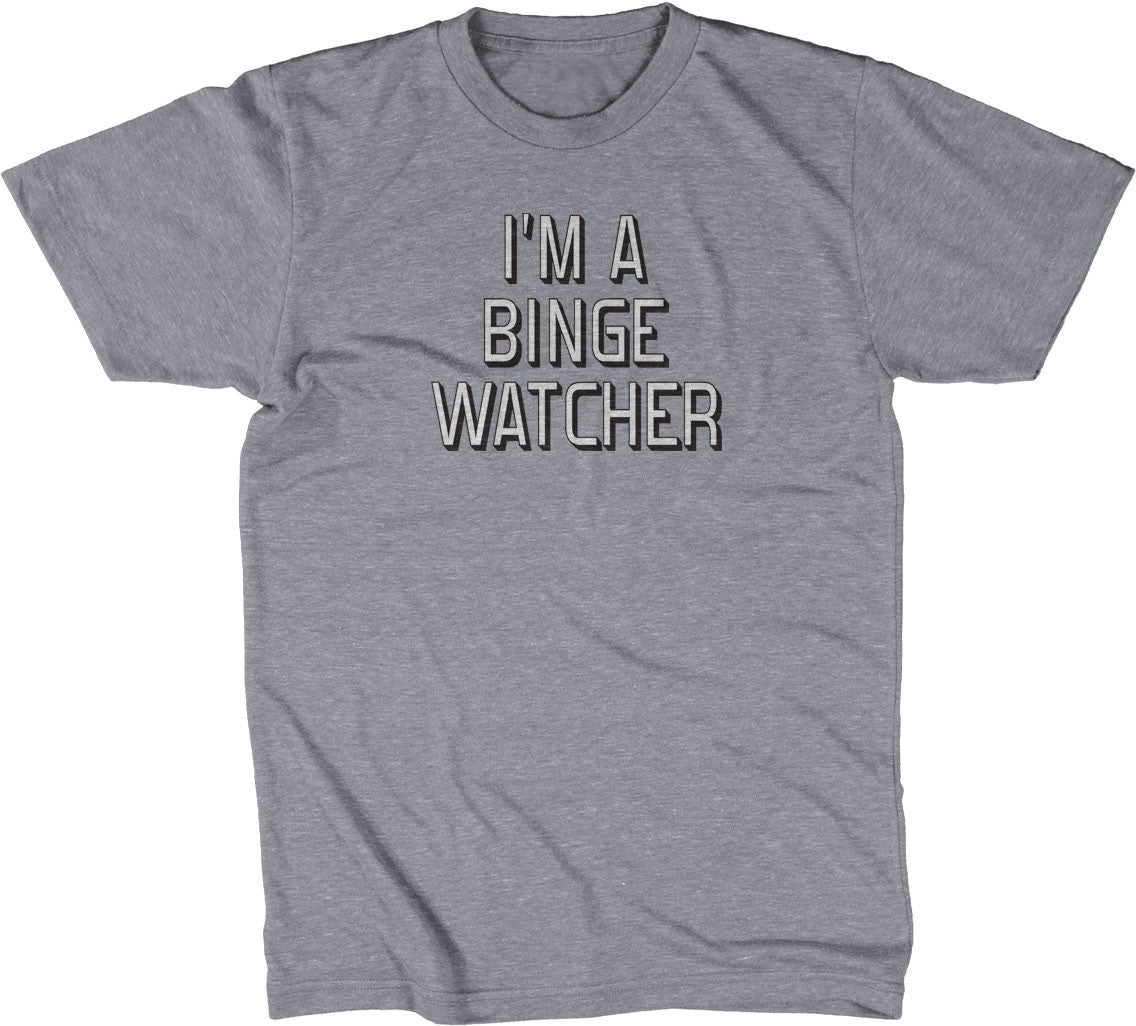 I'm A Binge Watcher T-Shirt (Unisex)