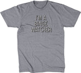 I'm A Binge Watcher T-Shirt