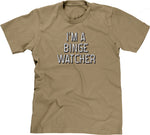 I'm A Binge Watcher T-Shirt