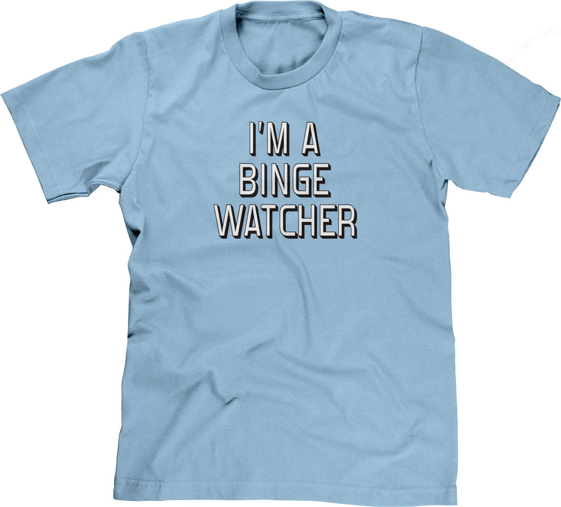 I'm A Binge Watcher T-Shirt (Unisex)