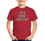 I'm A Binge Watcher T-Shirt