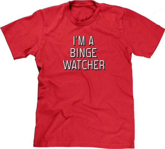 I'm A Binge Watcher T-Shirt