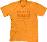 I'm What Willis Was Talkin' 'Bout T-Shirt