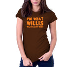 I'm What Willis Was Talkin' 'Bout T-Shirt