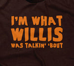 I'm What Willis Was Talkin' 'Bout Hoodie