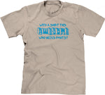 With A Shirt This Awesome, Who Needs Pants? T-Shirt