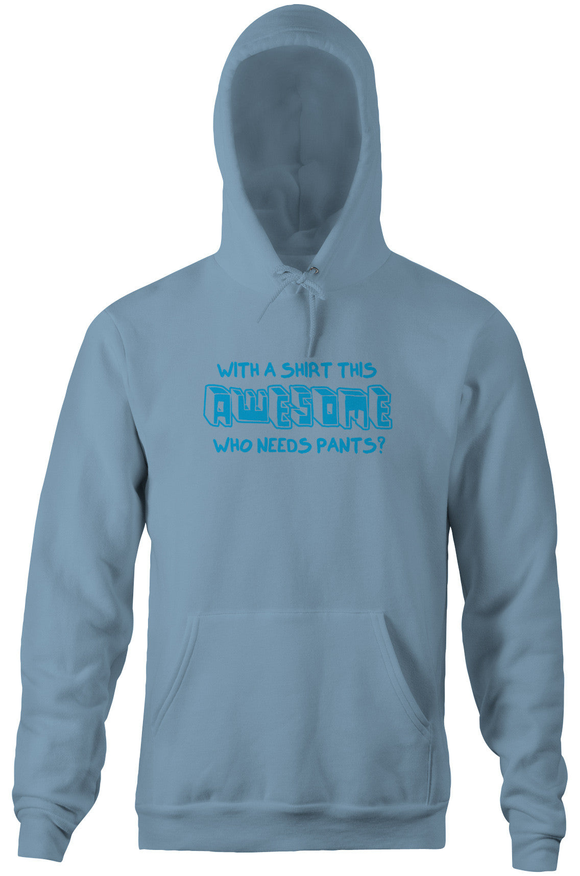 With A Shirt This Awesome, Who Needs Pants? Hoodie